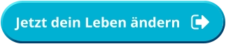 Jetzt dein Leben ändern Jetzt dein Leben ändern